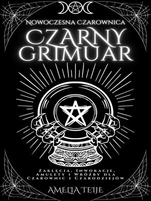cover image of Nowoczesna Czarownica Czarny Grymuar--Zaklęcia, Inwokacje, Amulety i Wróżby dla Czarownic i Czarodziejów